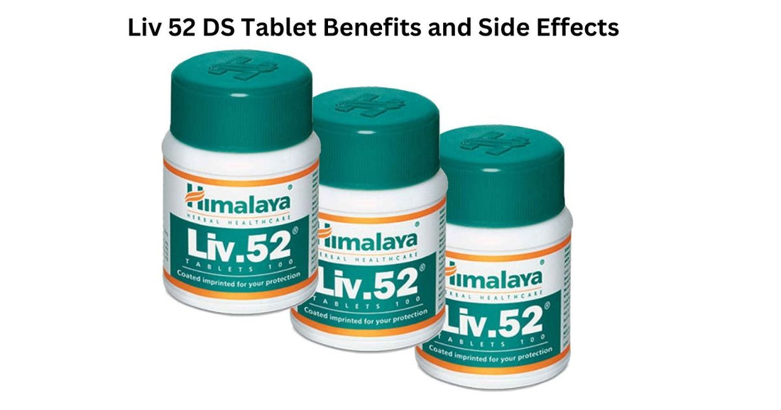 Liv 52 DS Tablet Benefits and Side Effects