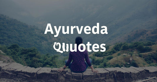 10 Inspiring Ayurveda Quotes to Transform Your Life
