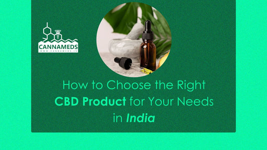 How to Choose the Right CBD Product for Your Needs in India