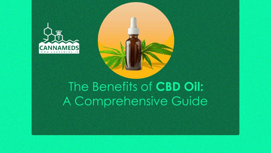 The Benefits of CBD Oil: A Comprehensive Guide